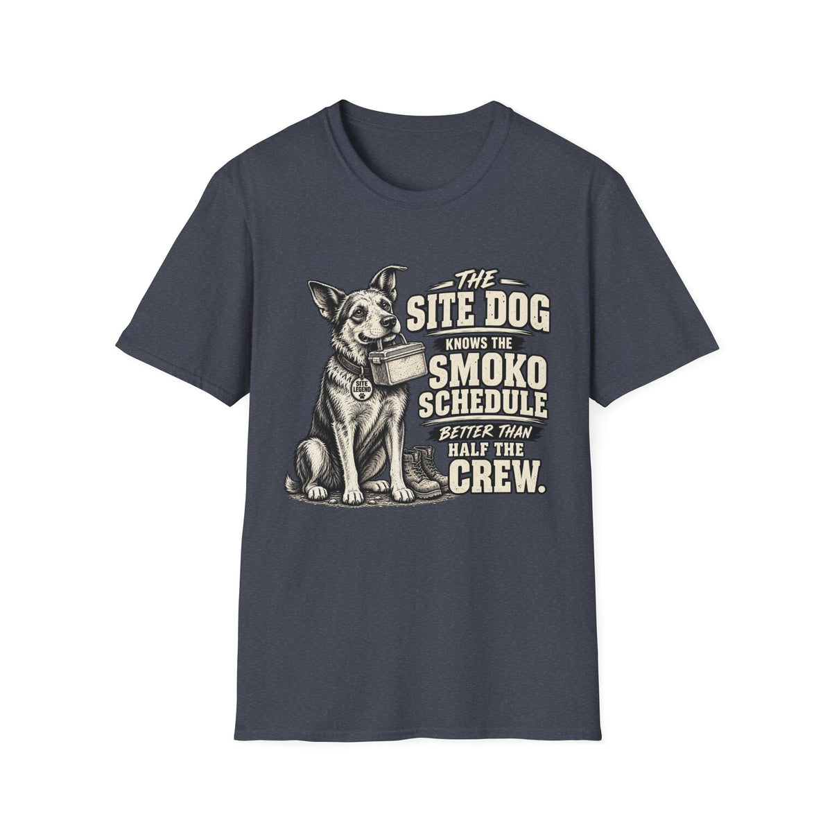 Site Dog T-Shirt — "The Site Dog Knows the Smoko Schedule" Construction & Trades Tee