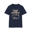 Leak Investigator T-Shirt — Professional "Found It, That’s Extra." Plumbing Tee