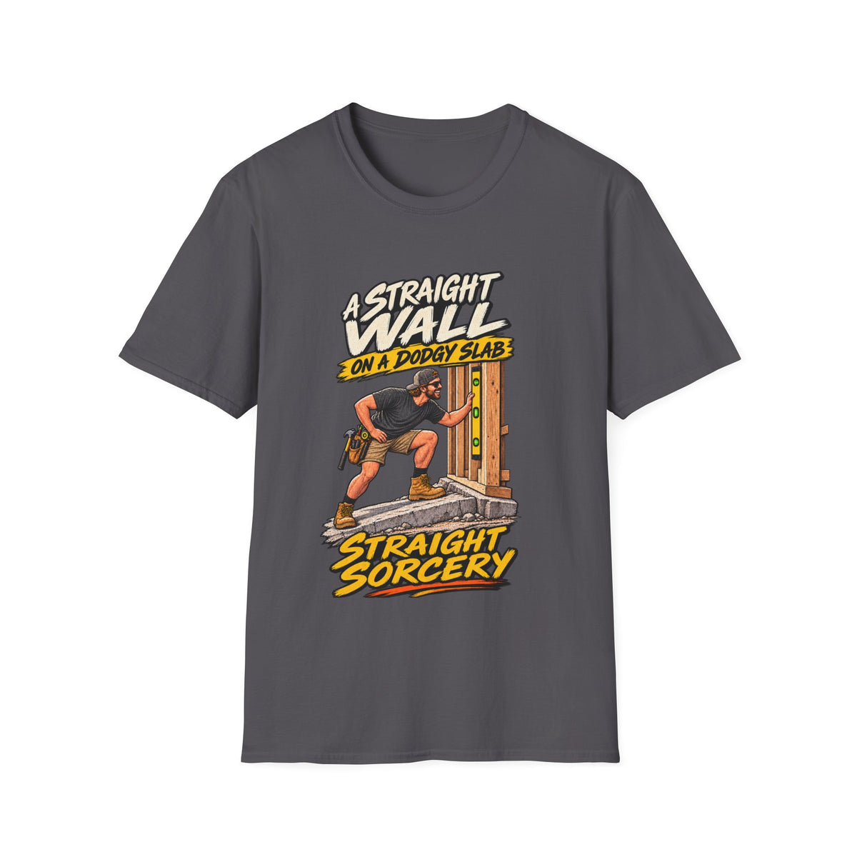 T-Shirt — “A Straight Wall on a Dodgy Slab” Construction Humor Tee