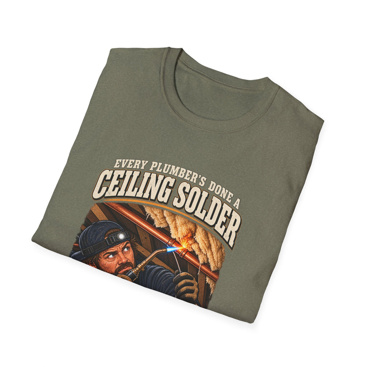 Plumber Ceiling Solder T-Shirt — "This Is How I End Up On The News" Tradesman Tee