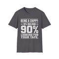 Being a Chippy T-Shirt - 10% Building 90% Looking For Your Tape Carpenter Tee