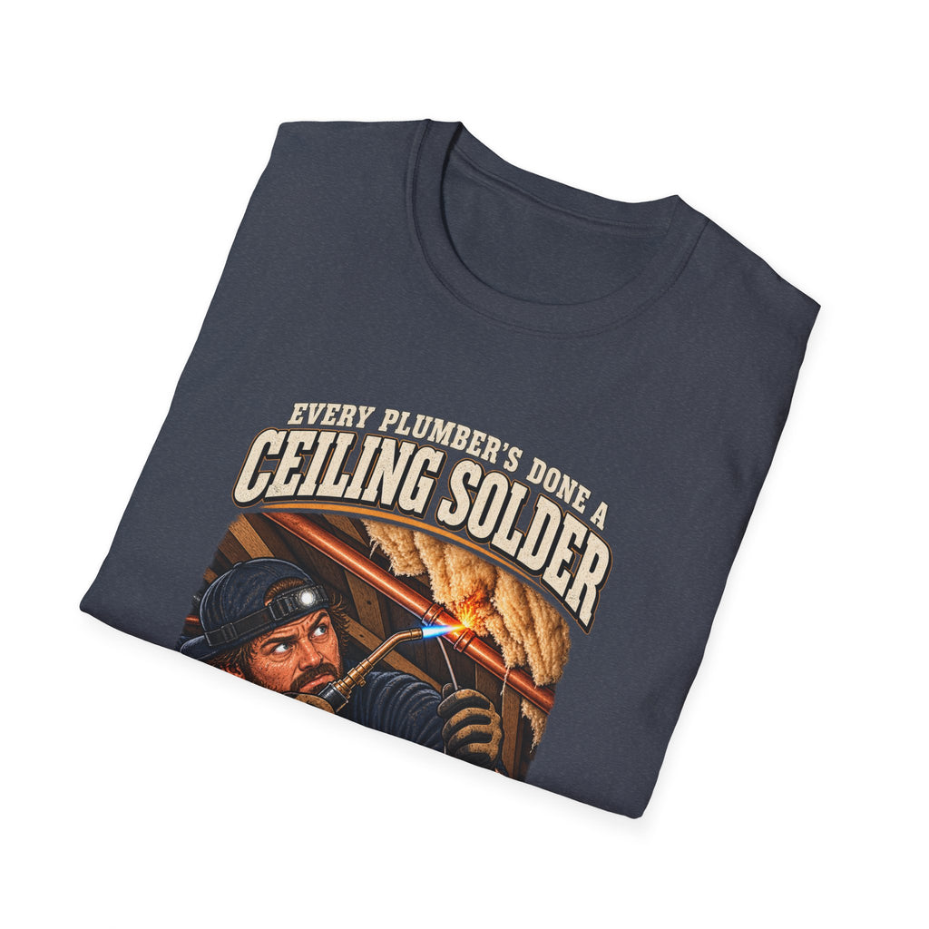 Plumber Ceiling Solder T-Shirt — "This Is How I End Up On The News" Tradesman Tee