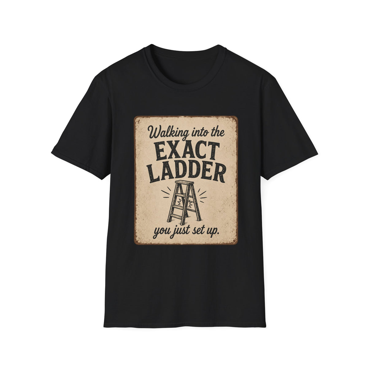 Walking into the Exact Ladder T-Shirt – Vintage Motivational Quote Tee