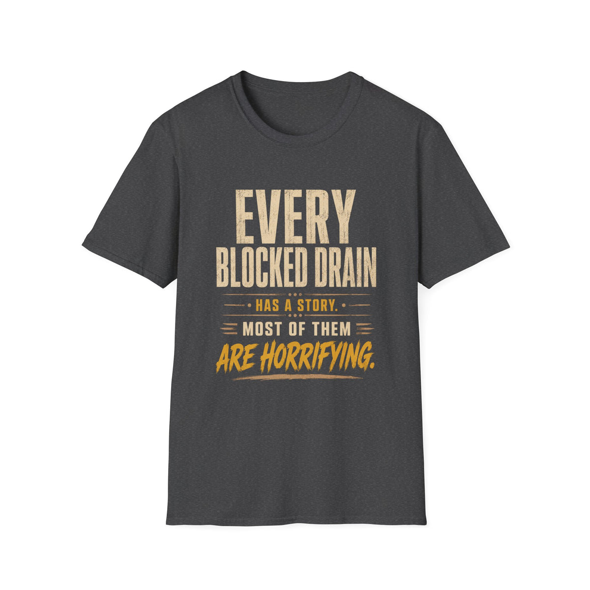 Plumber T-Shirt — "Every Blocked Drain Has a Story" Funny Plumbing Tee