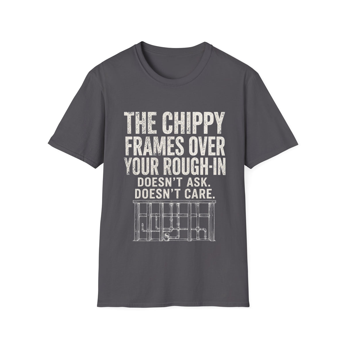 Funny Guitar Player T‑Shirt — “The Chippy Frames Over Your Rough‑In” Musician Tee