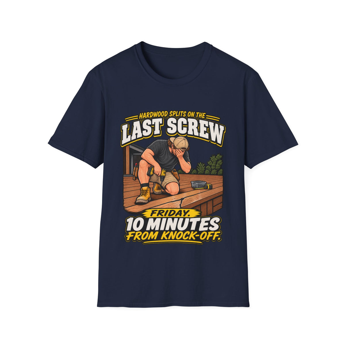 "Hardwood Splits on the Last Screw" Carpenter Humor Tee