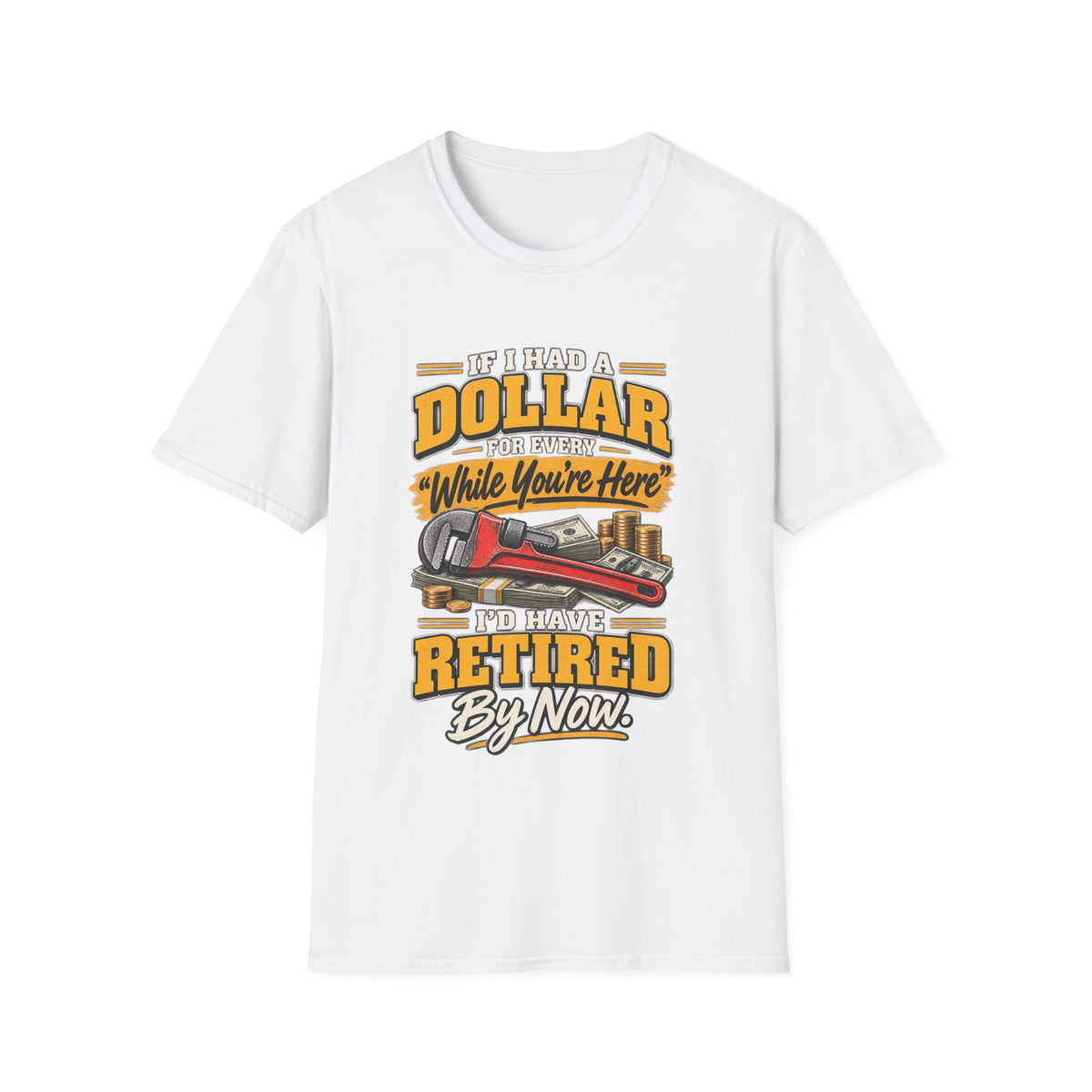 Retired By Now T-Shirt — "If I Had a Dollar While You’re Here I’d Have Retired By Now" Vintage Tow Truck Tee