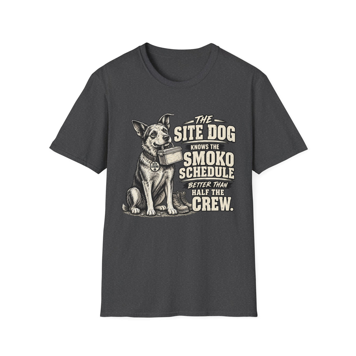Site Dog T-Shirt — "The Site Dog Knows the Smoko Schedule" Construction & Trades Tee
