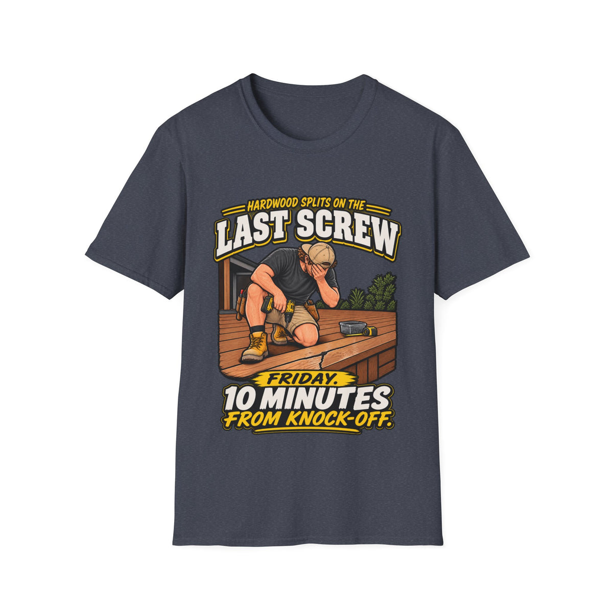 "Hardwood Splits on the Last Screw" Carpenter Humor Tee