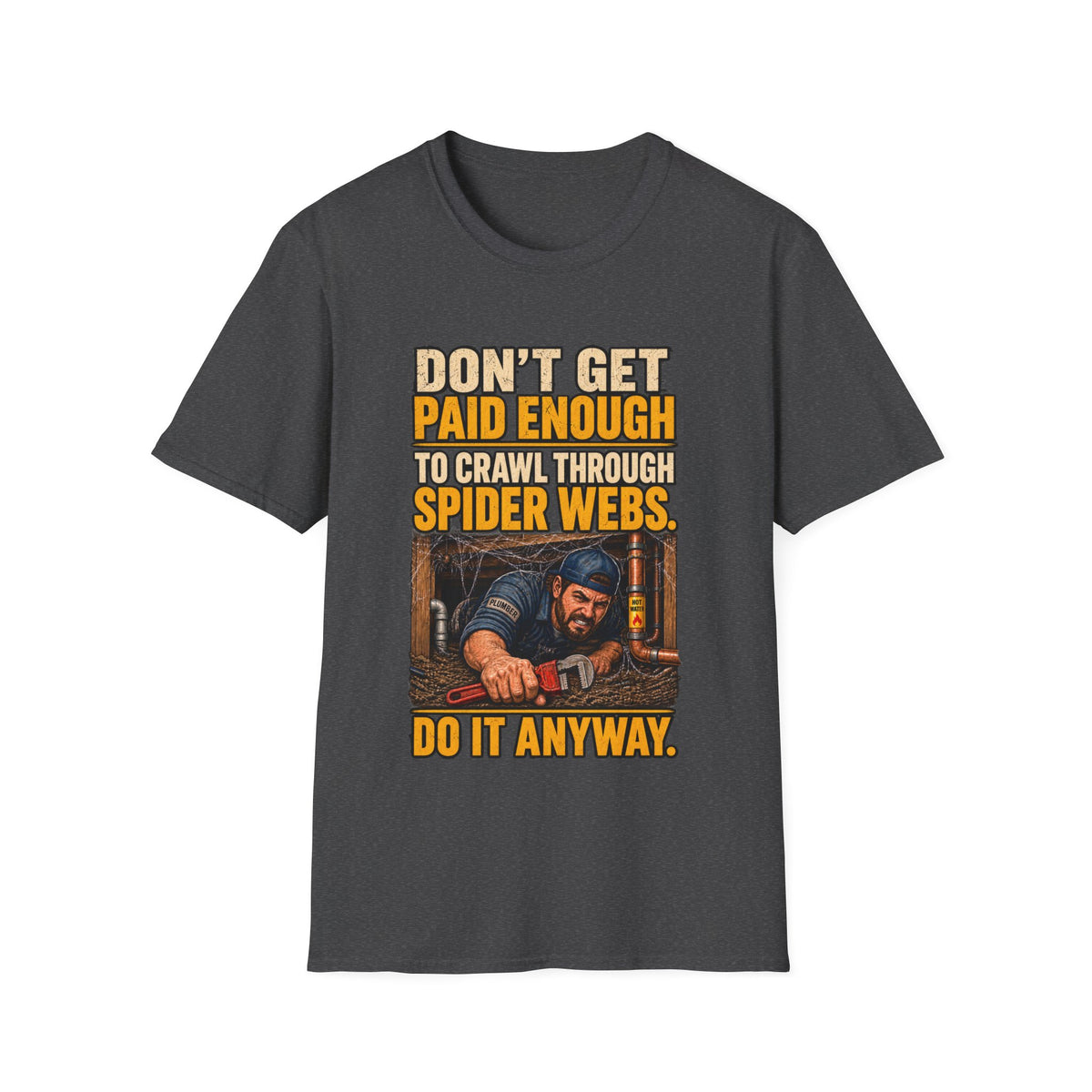 Don't Get Paid Enough to Crawl Through Spider Webs T-Shirt