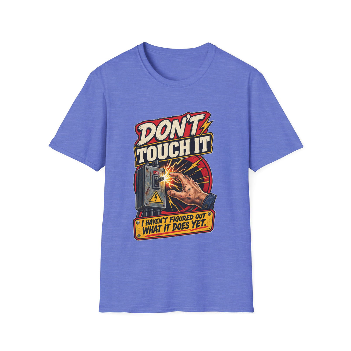 Don’t Touch It T-Shirt — Funny Electrical Warning Tee (“I Haven’t Figured Out What It Does Yet”)