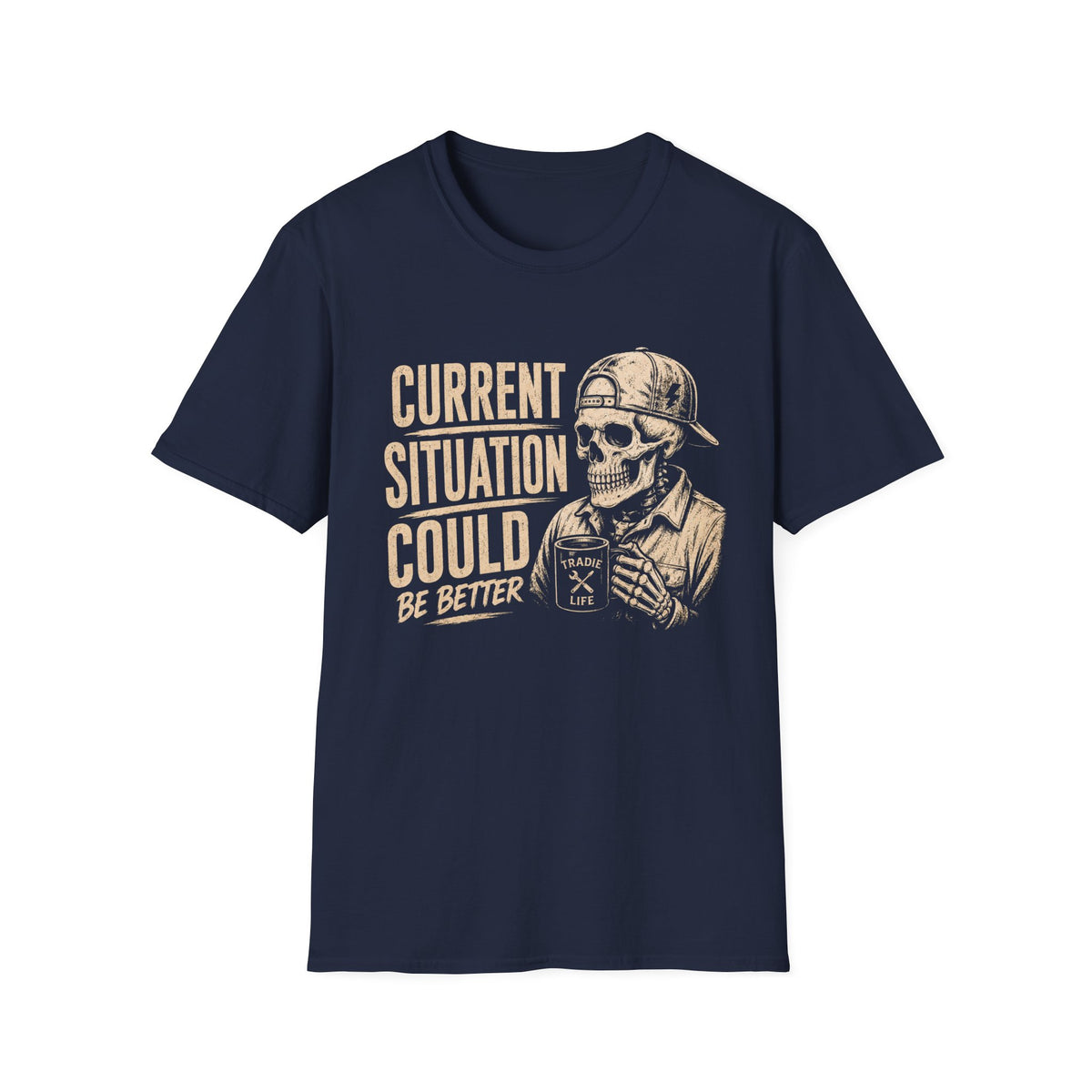 Current Situation Could Be Better Skull T-Shirt