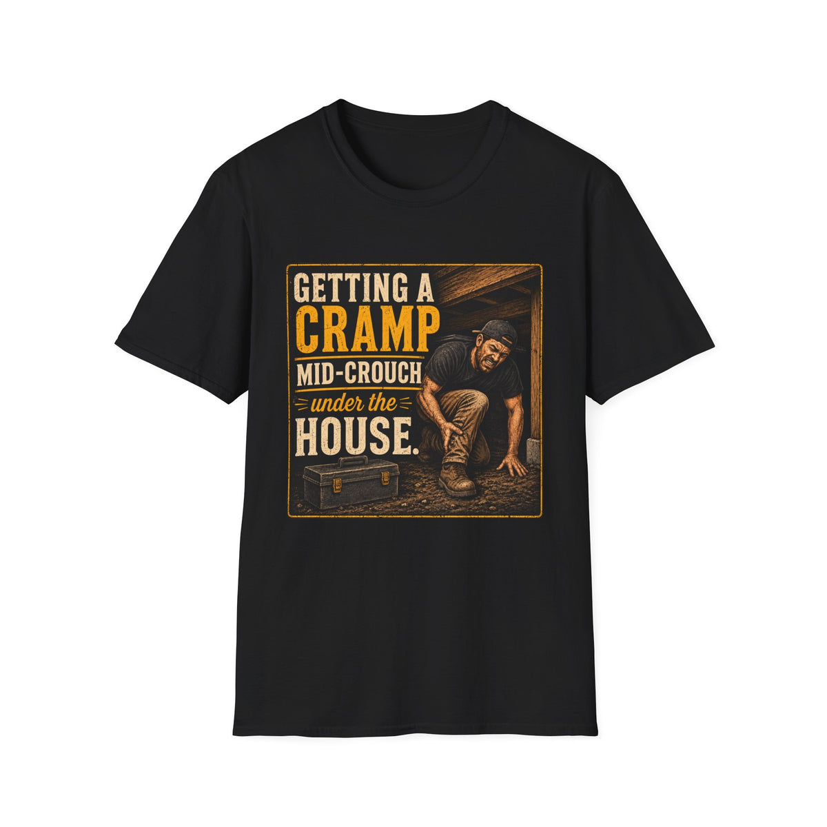 T-Shirt — "Getting a Cramp Mid-Crouch Under the House" Vintage Handyman Tee