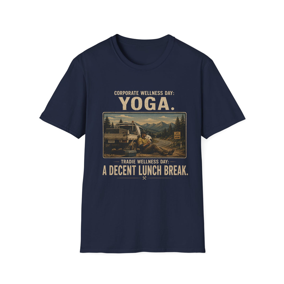 T-Shirt — "Corporate Wellness Day: Yoga. Tradie Wellness Day: A Decent Lunch Break." Vintage Tradesman Design