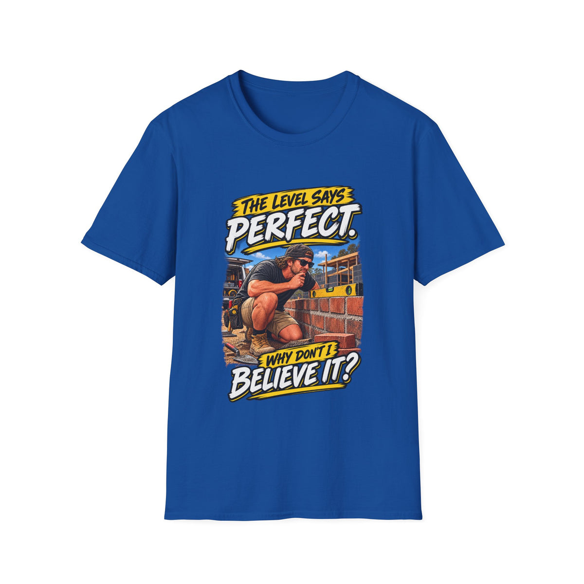 T-Shirt — Vintage Construction Humor “The Level Says Perfect, Why Don’t I Believe It?”