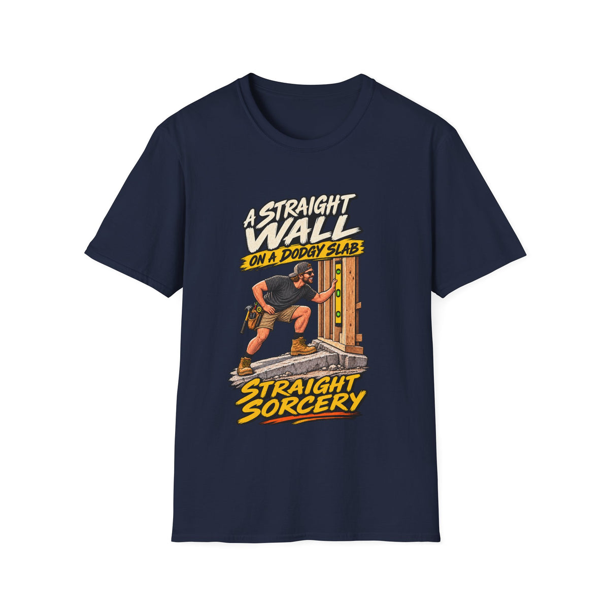 T-Shirt — “A Straight Wall on a Dodgy Slab” Construction Humor Tee