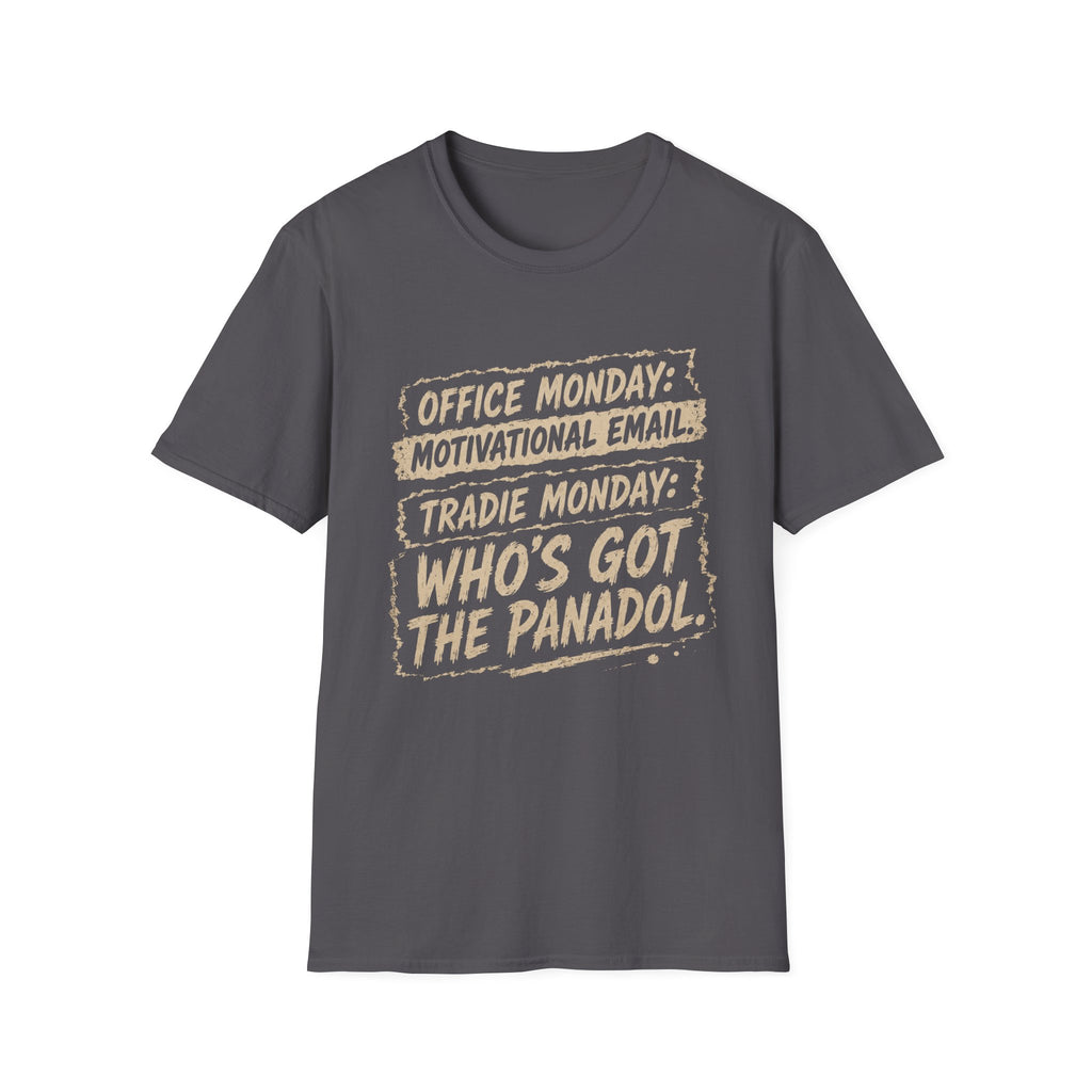 Who's Got The Panadol T-Shirt — Funny Monday Work Tee for Tradies & Office Workers