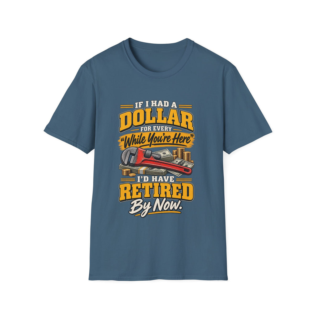 Retired By Now T-Shirt — "If I Had a Dollar While You’re Here I’d Have Retired By Now" Vintage Tow Truck Tee