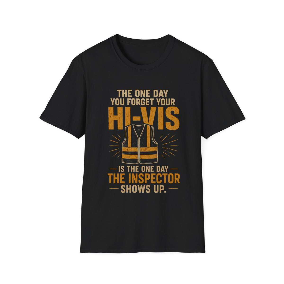 Hi-Vis Safety T-Shirt — "The One Day You Forget Your Hi-Vis…The Inspector Shows Up"
