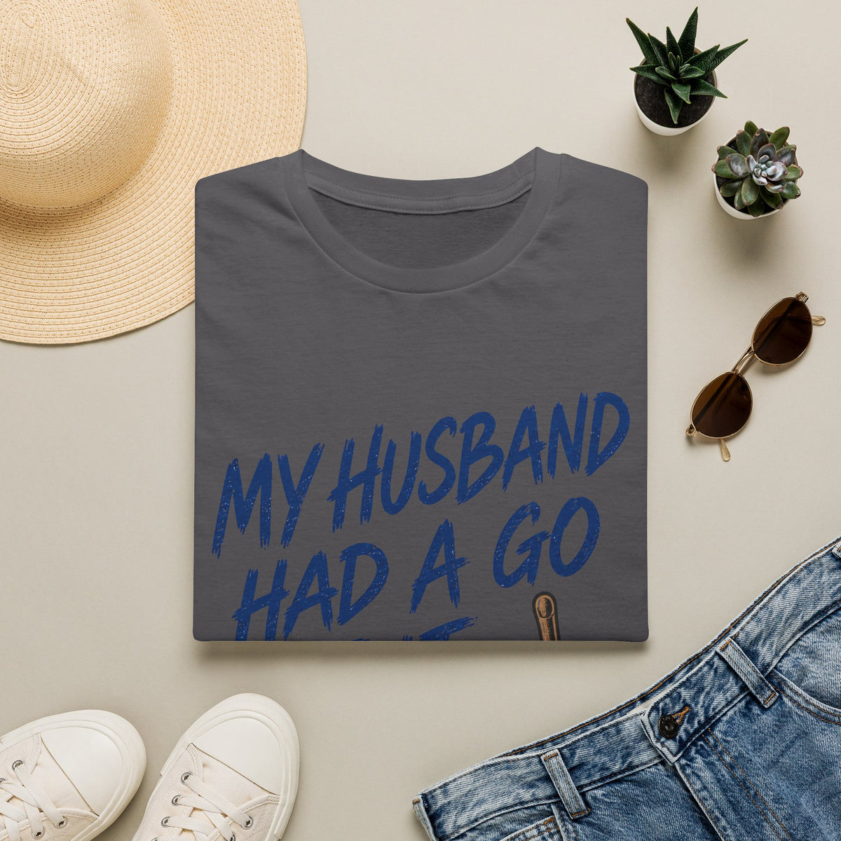 My Husband Had A Go At It First T-Shirt
