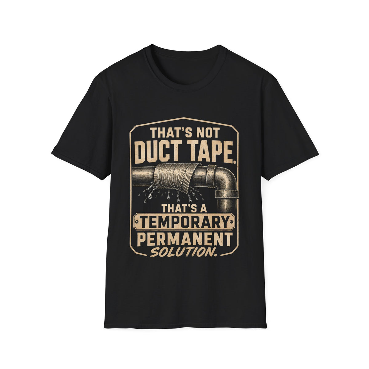 Duct Tape Humor T-Shirt — "That’s Not Duct Tape, That’s a Temporary Permanent Solution"