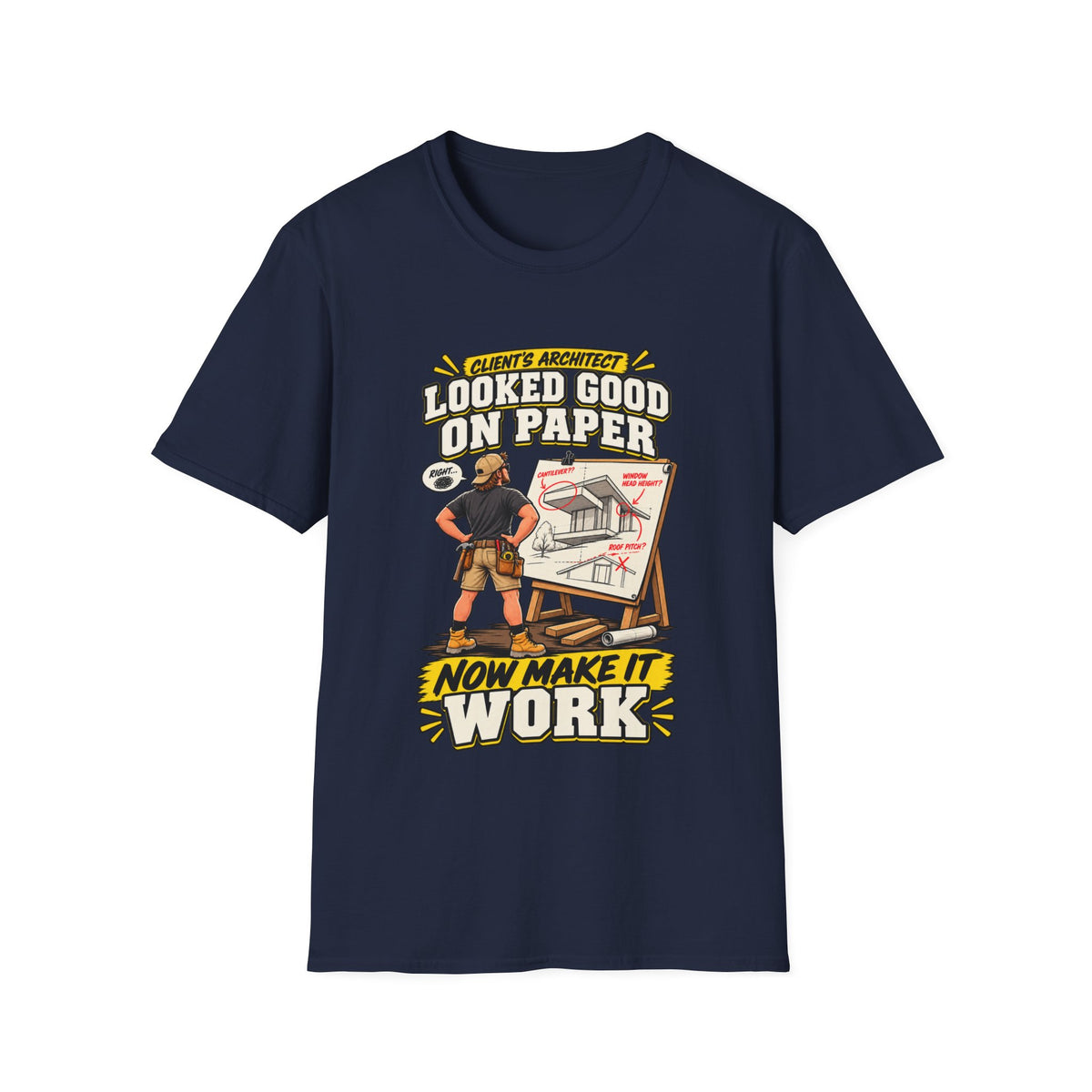 Contractor T-Shirt — "Looked Good on Paper, Now Make It Work" Construction Tee