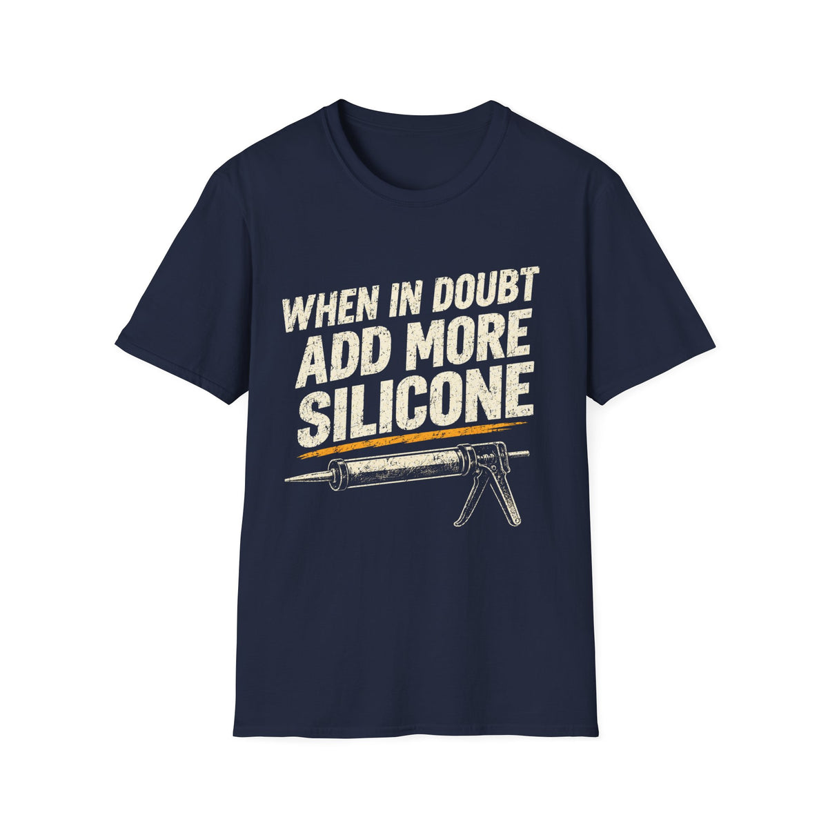 When In Doubt Add More Silicone T-Shirt - Funny Handyman Caulking Shirt for DIYers