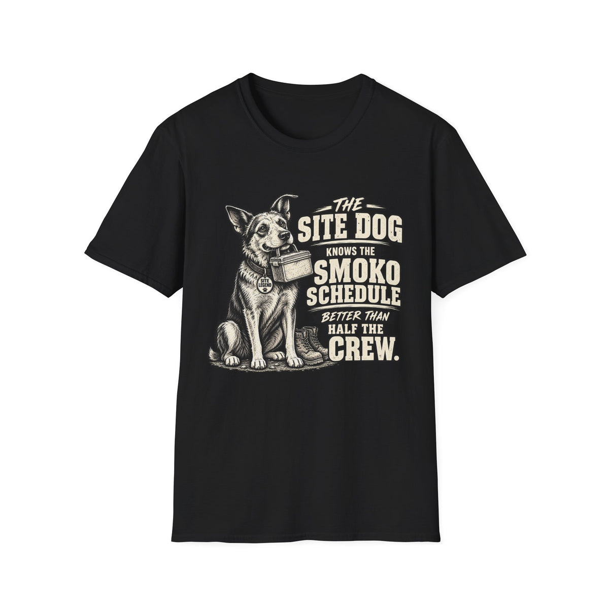 Site Dog T-Shirt — "The Site Dog Knows the Smoko Schedule" Construction & Trades Tee