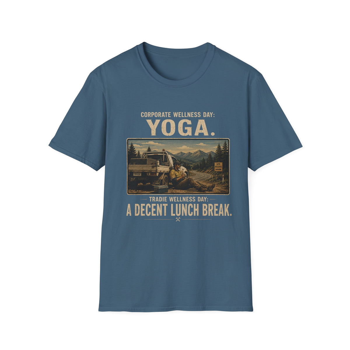 T-Shirt — "Corporate Wellness Day: Yoga. Tradie Wellness Day: A Decent Lunch Break." Vintage Tradesman Design