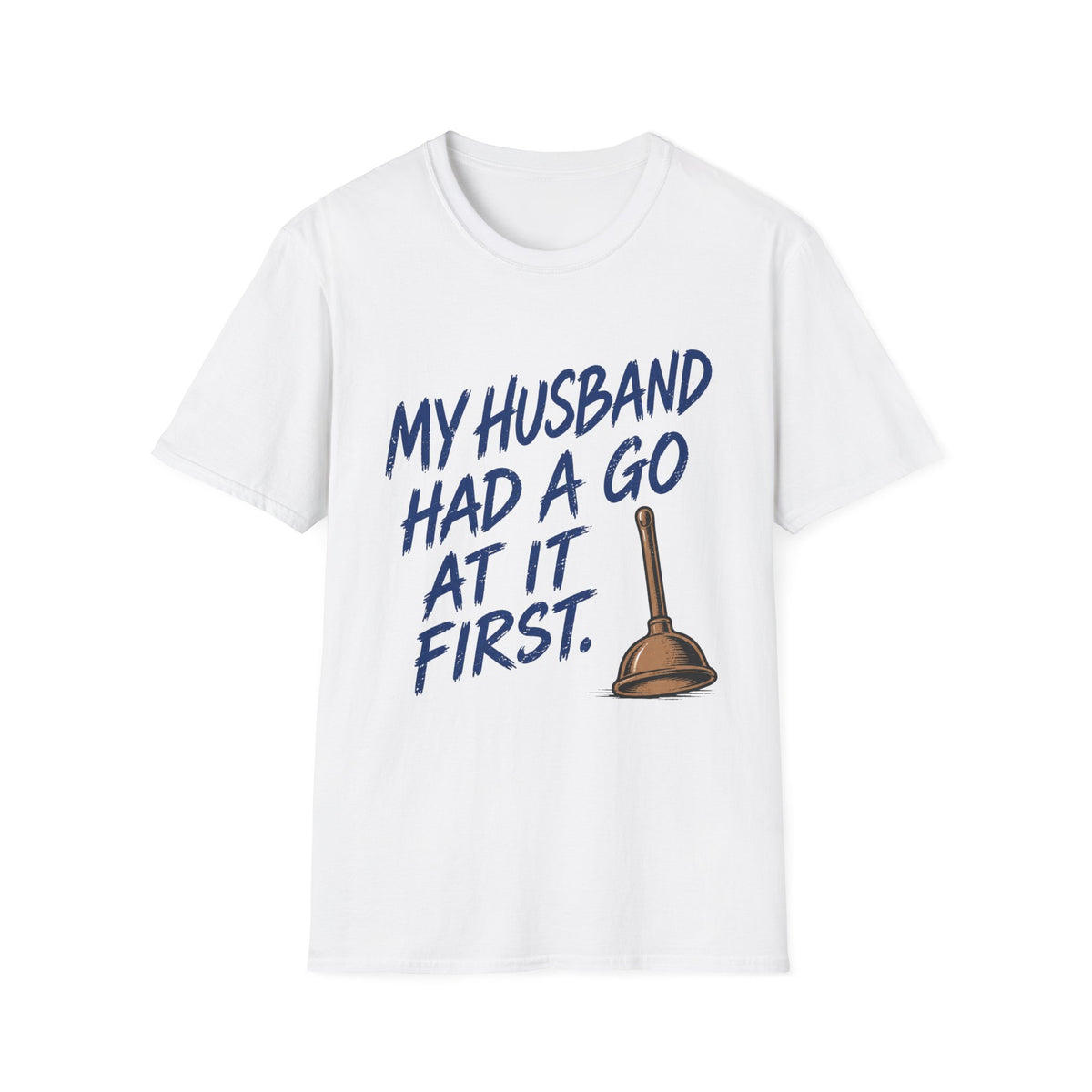 My Husband Had A Go At It First T-Shirt