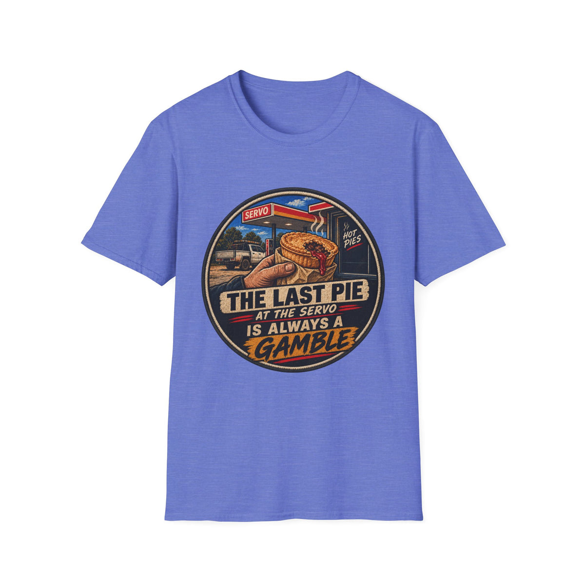 T-Shirt — "The Last Pie at the Servo Is Always a Gamble" Retro Gas Station Pie Tee