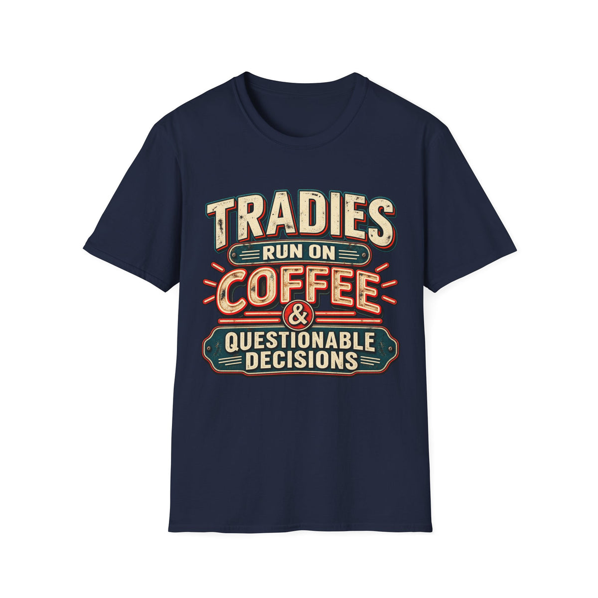 Tradies Run on Coffee & Questionable Decisions T-Shirt