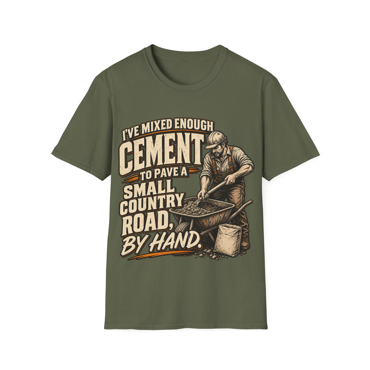 Cement Worker T‑Shirt — "I’ve Mixed Enough Cement to Pave a Small Country Road by Hand" Construction Tee