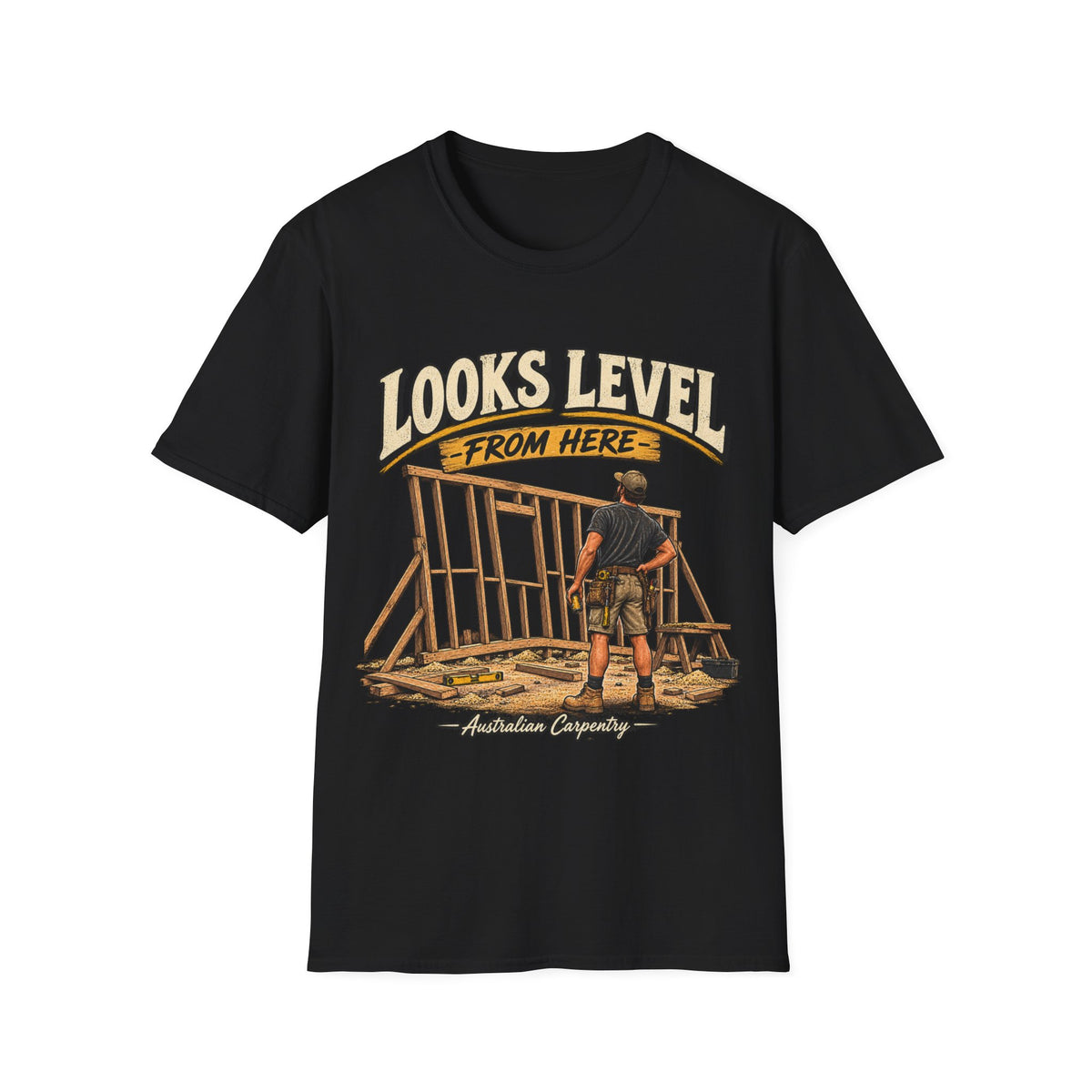 Looks Level From Here Carpenter T-Shirt — Funny Construction Builder Tee