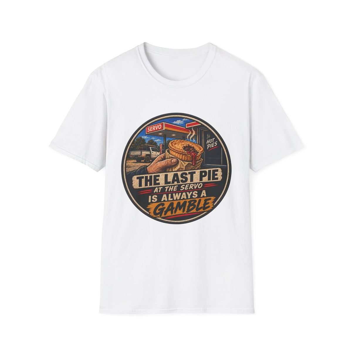 T-Shirt — "The Last Pie at the Servo Is Always a Gamble" Retro Gas Station Pie Tee