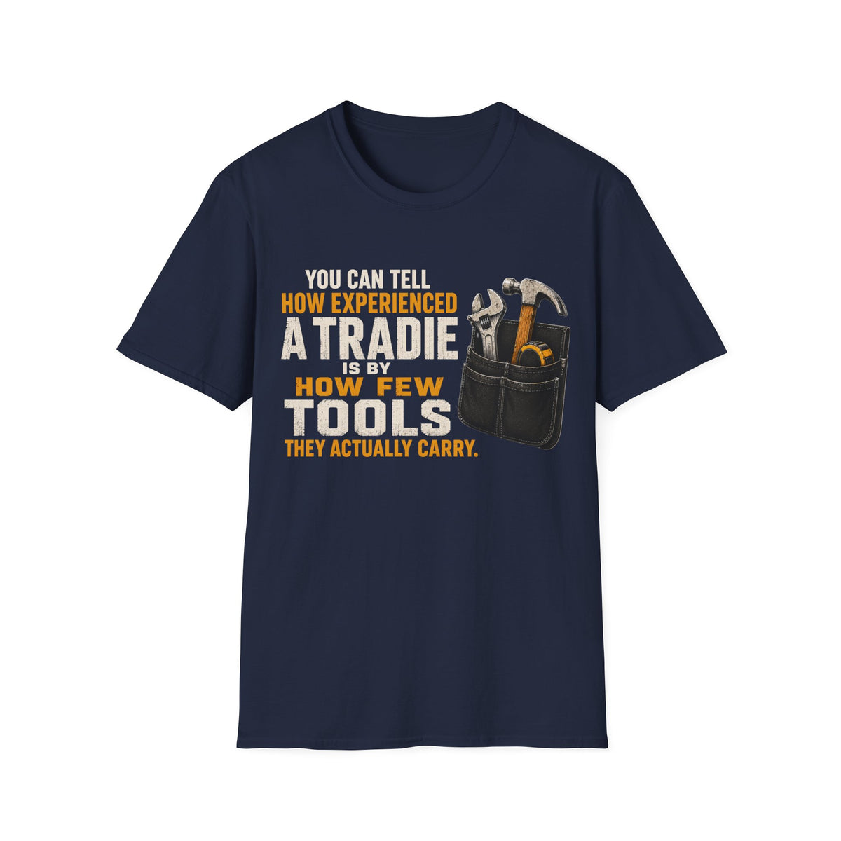 Tradie Tools T-Shirt — "You Can Tell How Experienced a Tradie" Work Shirt