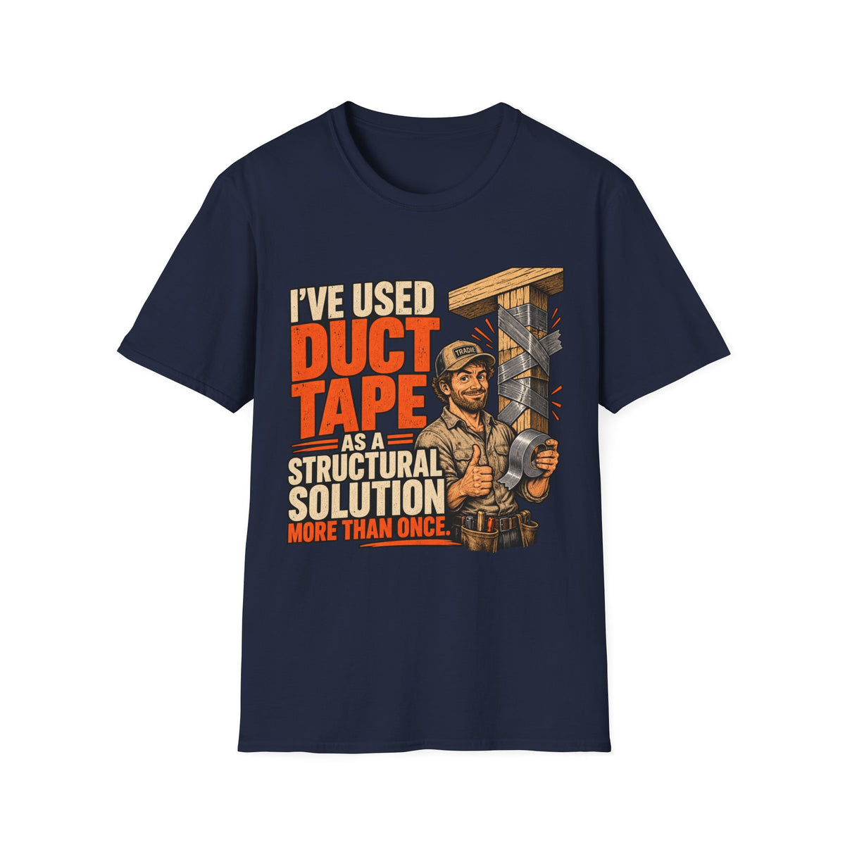 I've Used Duct Tape T-Shirt — Funny DIY Structural Solution Tee