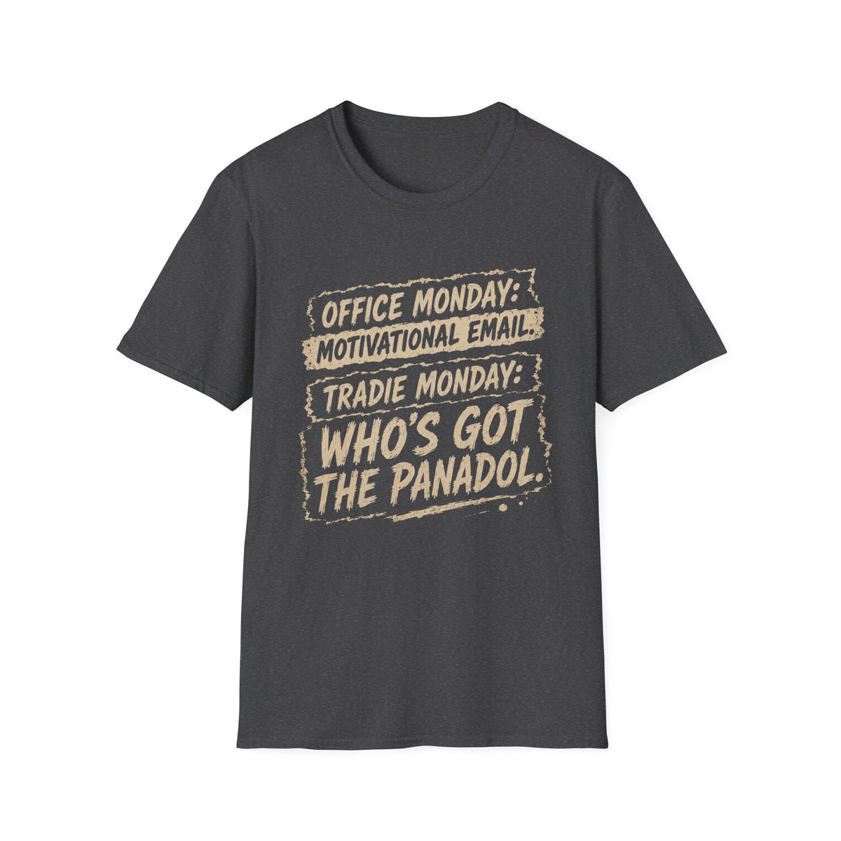 Who's Got The Panadol T-Shirt — Funny Monday Work Tee for Tradies & Office Workers