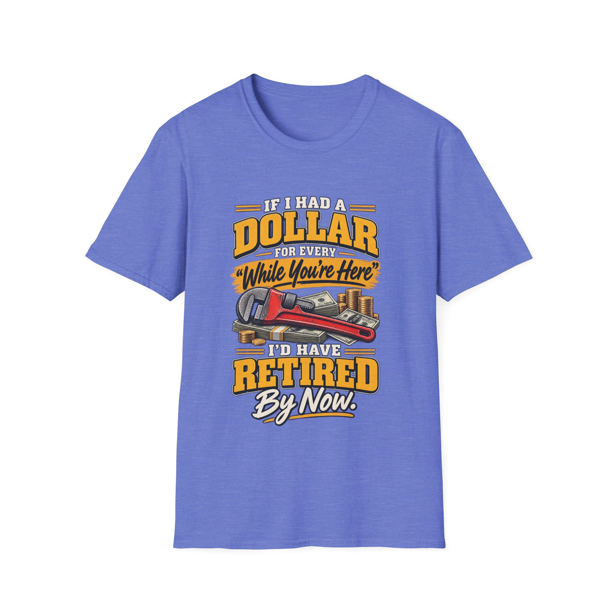 Retired By Now T-Shirt — "If I Had a Dollar While You’re Here I’d Have Retired By Now" Vintage Tow Truck Tee
