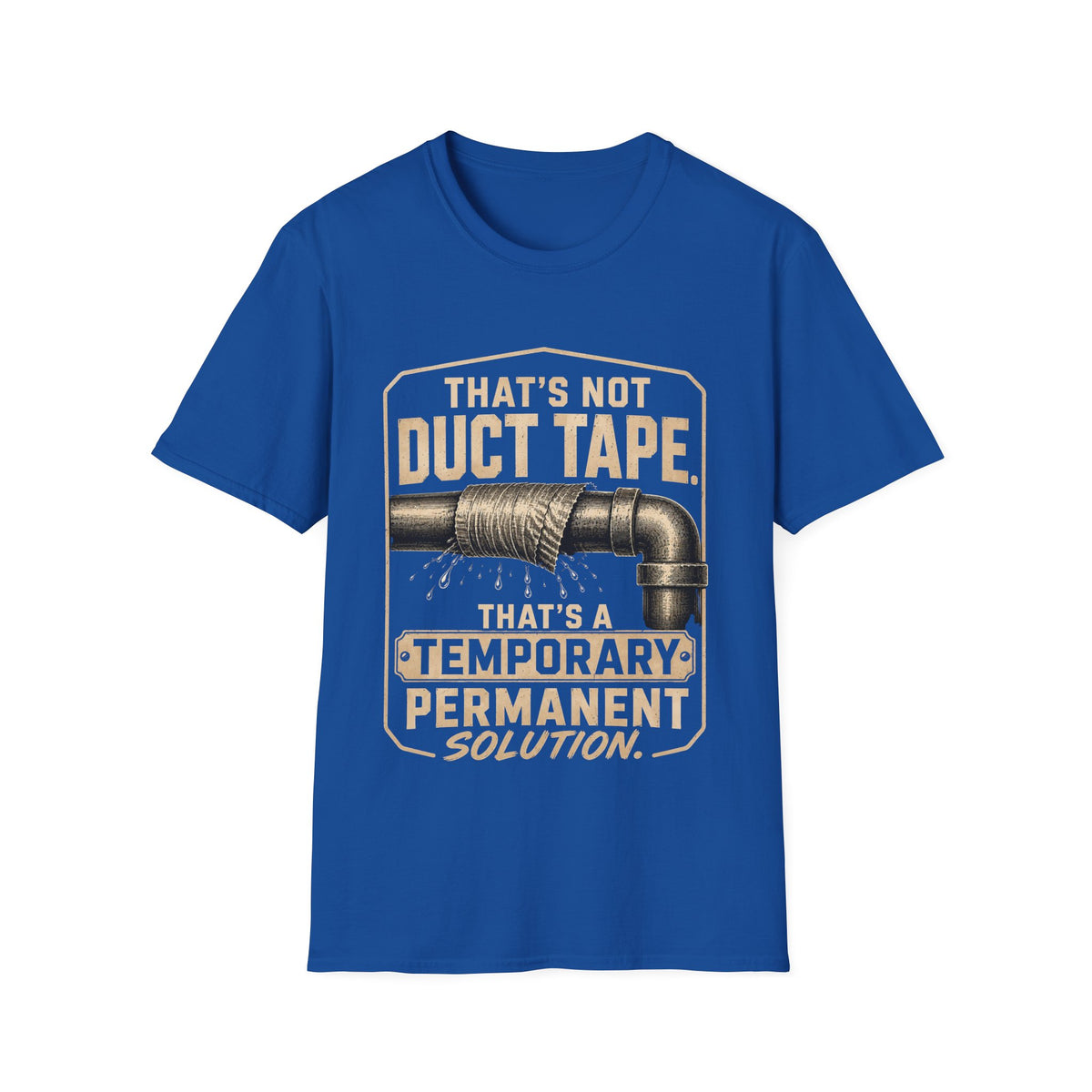 Duct Tape Humor T-Shirt — "That’s Not Duct Tape, That’s a Temporary Permanent Solution"