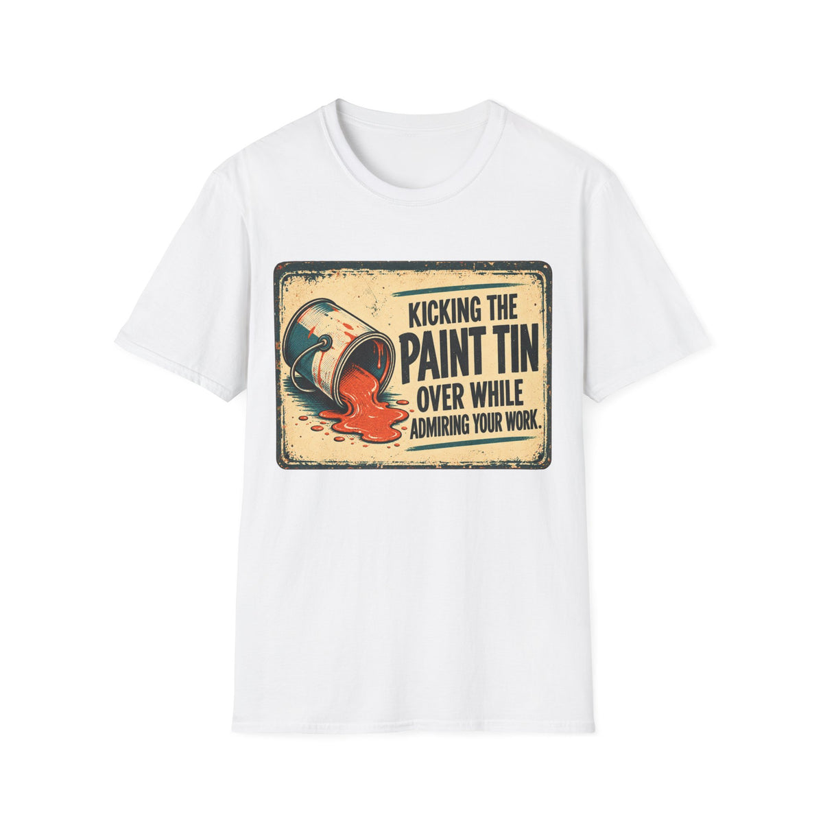 T-Shirt — Kicking the Paint Tin Over While Avoiding Your Wife (Funny Retro Painter Tee)