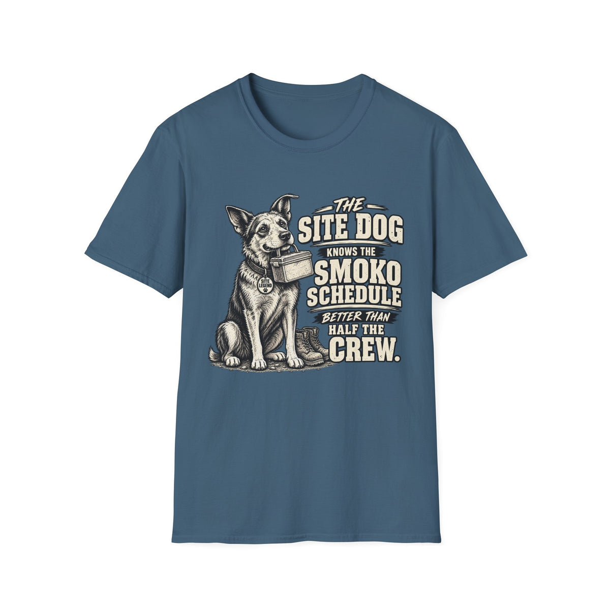 Site Dog T-Shirt — "The Site Dog Knows the Smoko Schedule" Construction & Trades Tee