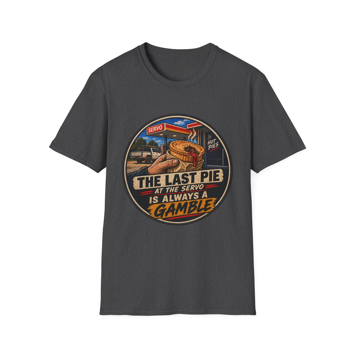 T-Shirt — "The Last Pie at the Servo Is Always a Gamble" Retro Gas Station Pie Tee