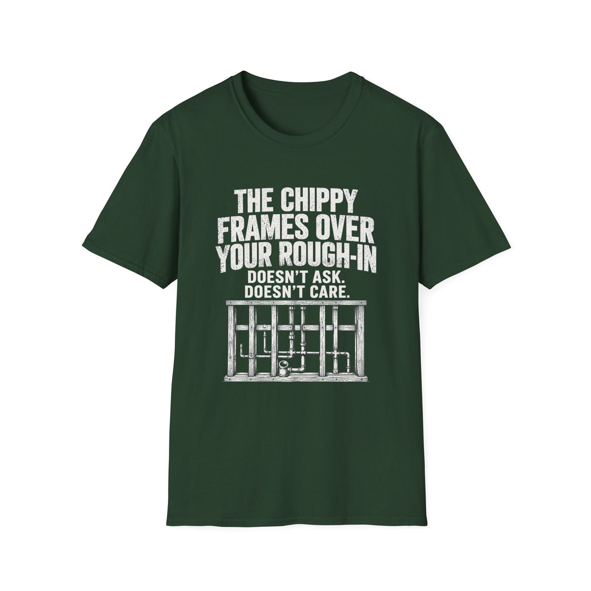 Prison Bars T-Shirt — "The Chippy Frames Over Your Rough-In Doesn't Ask. Doesn't Care."
