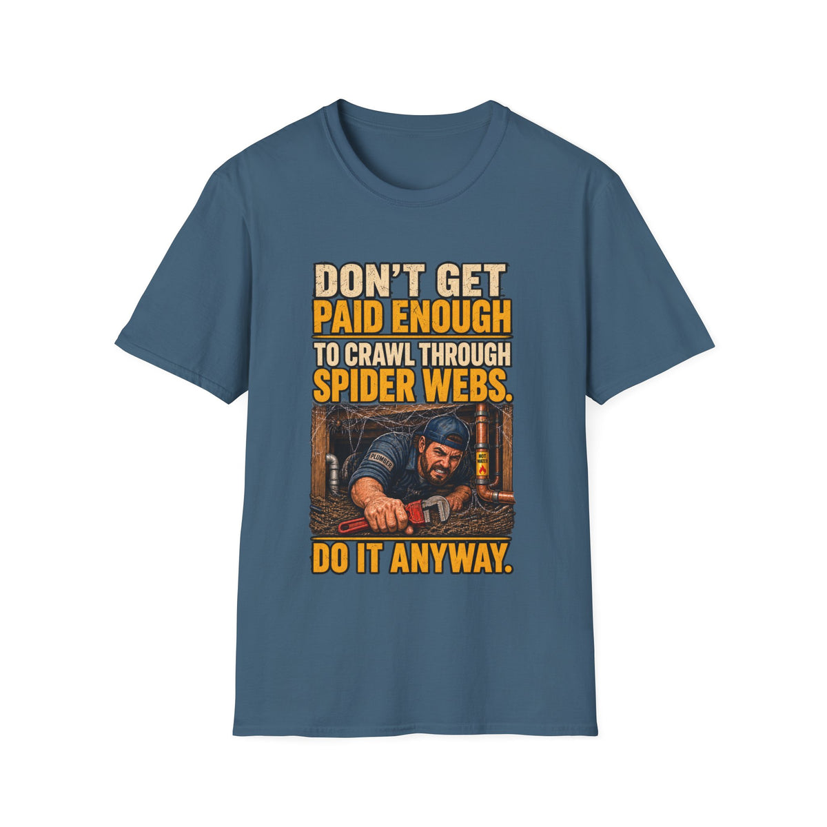 Don't Get Paid Enough to Crawl Through Spider Webs T-Shirt