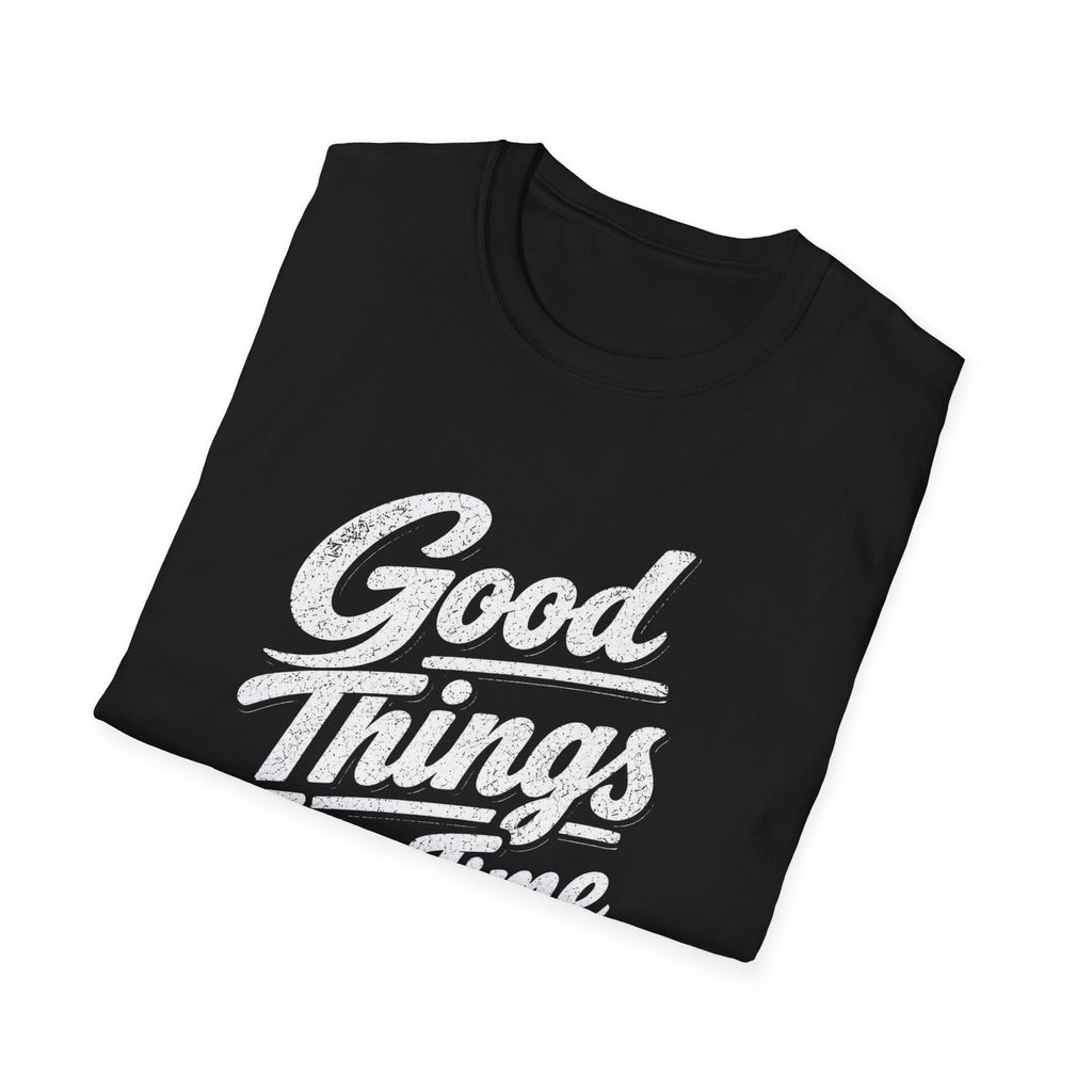 Good Things Take Time T-Shirt — Vintage Train & Craftsman Motivational Tee