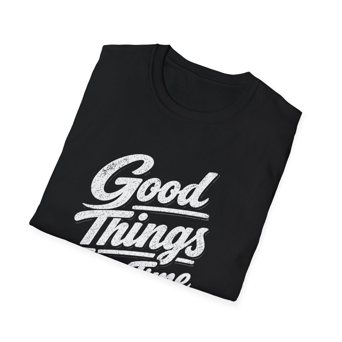 Good Things Take Time T-Shirt — Vintage Train & Craftsman Motivational Tee