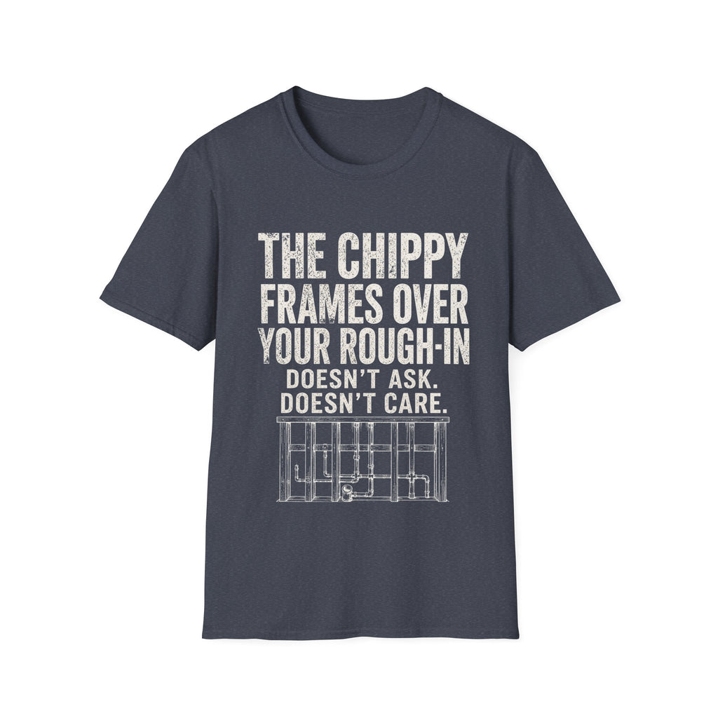 Funny Guitar Player T‑Shirt — “The Chippy Frames Over Your Rough‑In” Musician Tee