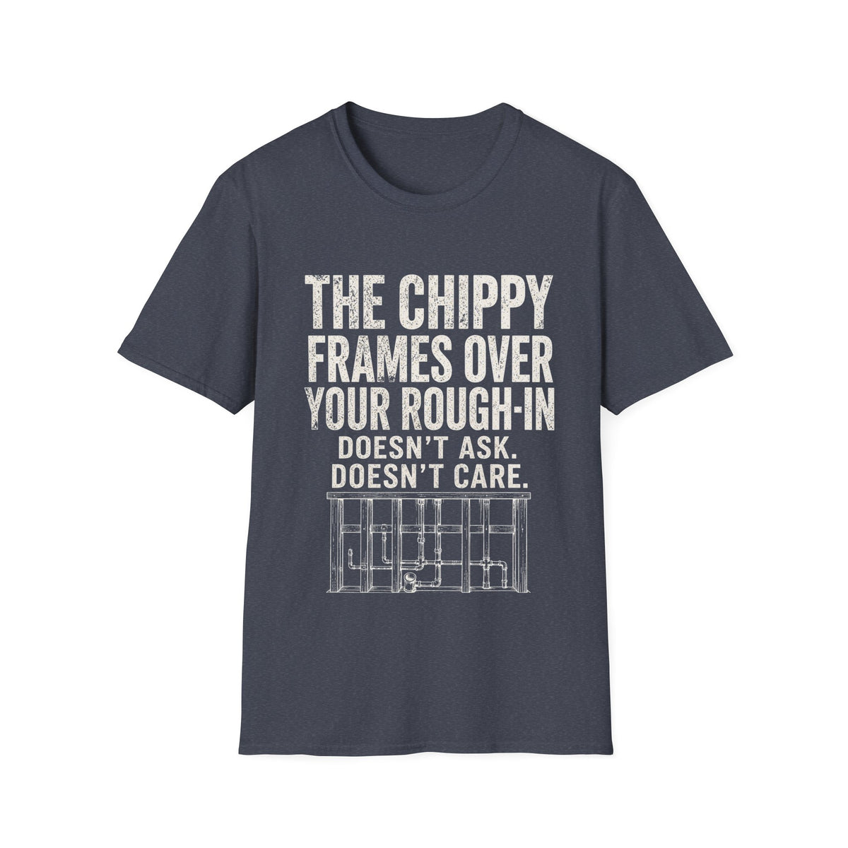 Funny Guitar Player T‑Shirt — “The Chippy Frames Over Your Rough‑In” Musician Tee