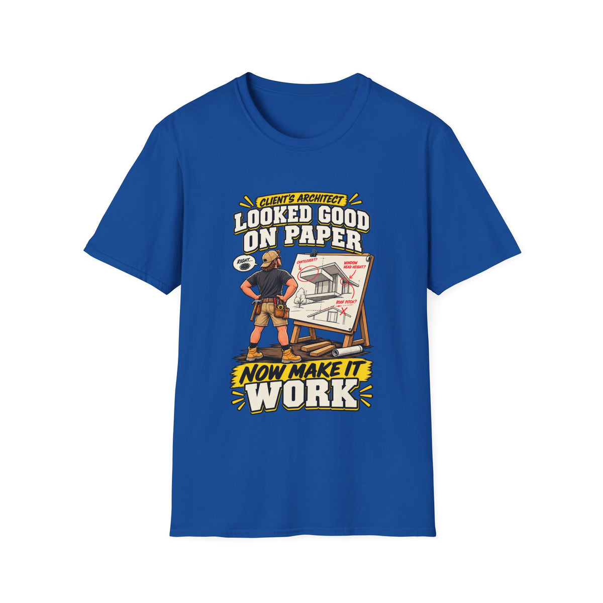 Contractor T-Shirt — "Looked Good on Paper, Now Make It Work" Construction Tee